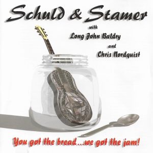 Schuld & Stamer - You Got The Bread...We Got The Jam Schuld & Stamer w/Long John Baldry and Chris Nordquist