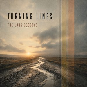 Turning Lines - The Long Goodbye not enhanced 1500 Turning Lines
